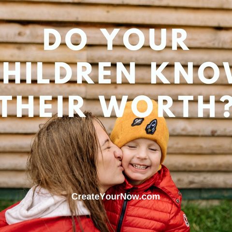 2233 Do Your Children Know Their Worth?
