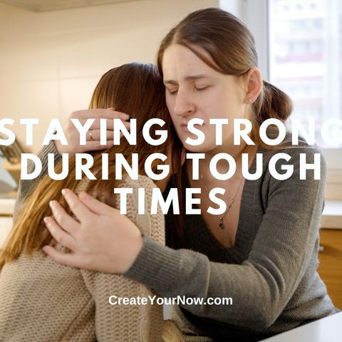 3650 Staying Strong During Tough Times