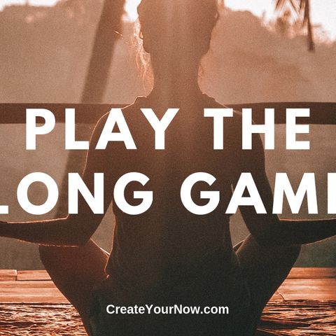 1600  Play the Long Game