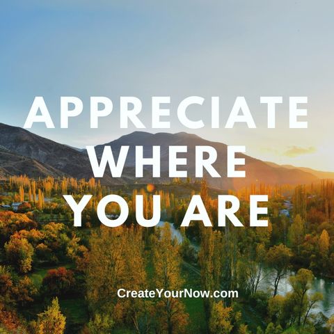 2832 Appreciate Where You Are