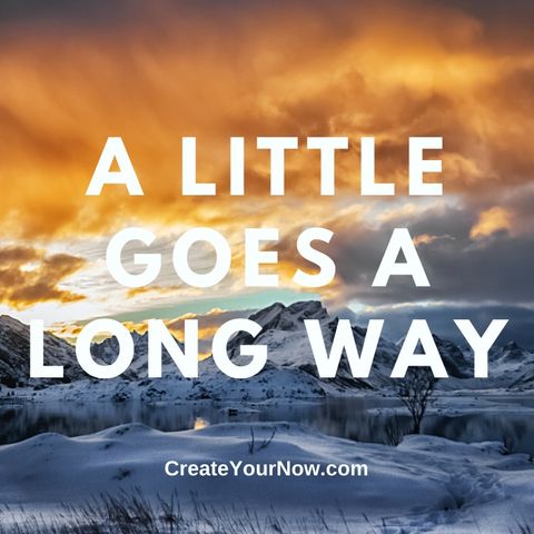 2544 A Little Goes A Long Way