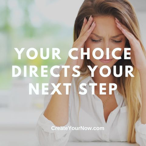 2831 Your Choice Directs Your Next Step
