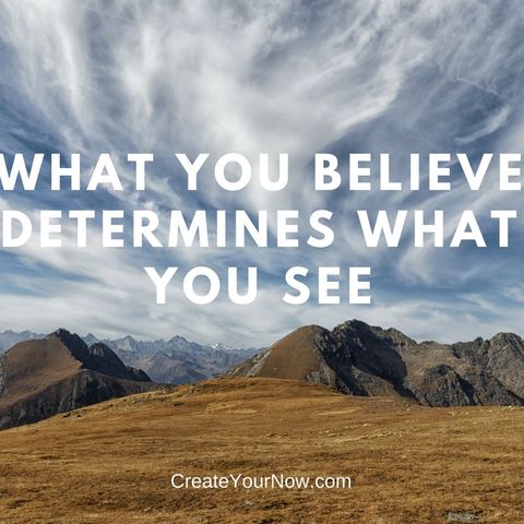1269 What You Believe Determines What You See