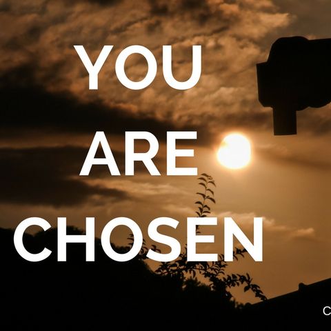 827 You. Are. Chosen.