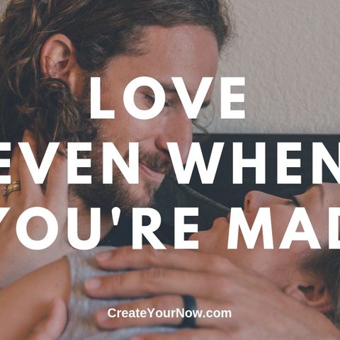 1582 Love Even When You're Mad