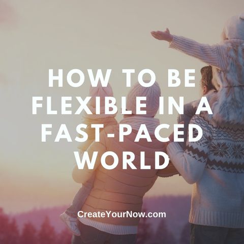 2905 How to be Flexible in a Fast-Paced World