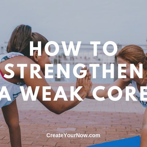 1558 How to Strengthen a Weak Core