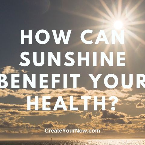 2097 How Can Sunshine Benefit Your Health?