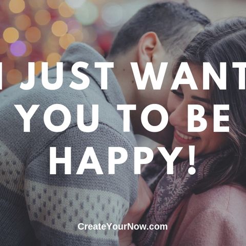 1638 I Just Want You to be Happy!