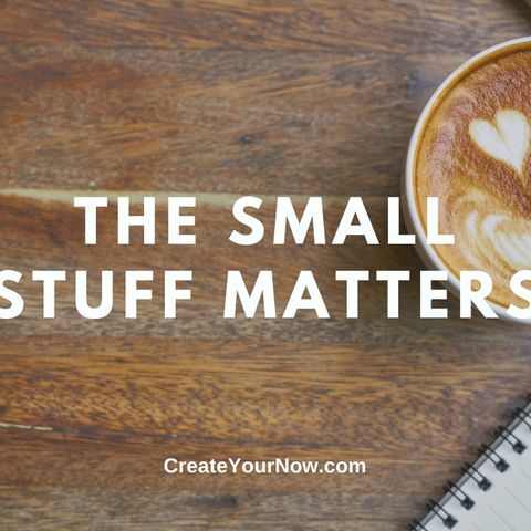 2180 The Small Stuff Matters