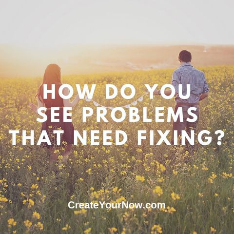 2696 How Do You See Problems that Need Fixing?