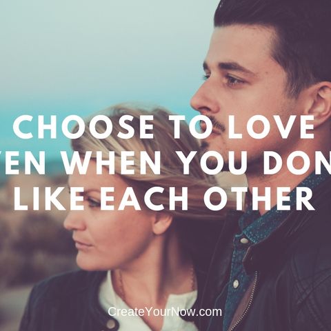1386 Choose To Love Even When You Don't Like Each Other