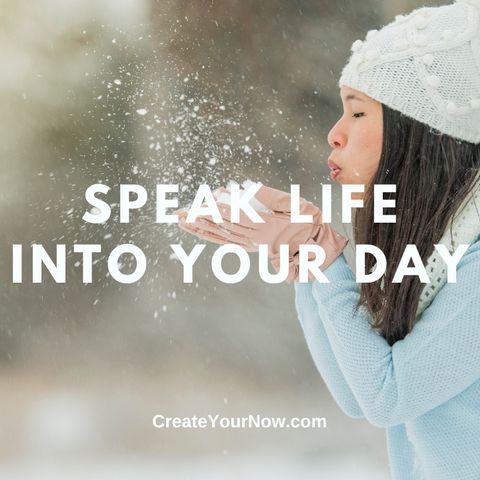 2860 Speak Life into Your Day