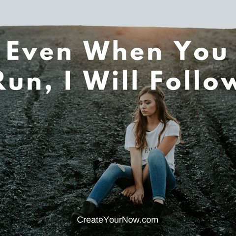 1149 Even When You Run, I Will Follow