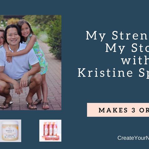 852 My Strength is My Story with Kristine Sperling, Makes 3 Organics