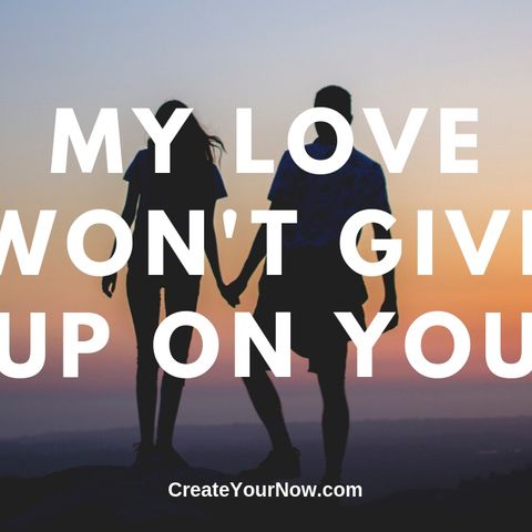 1561 My Love Won't Give Up On You
