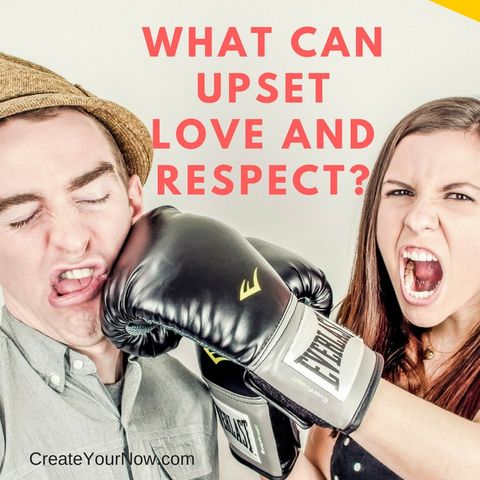875 What Can Upset Love and Respect?