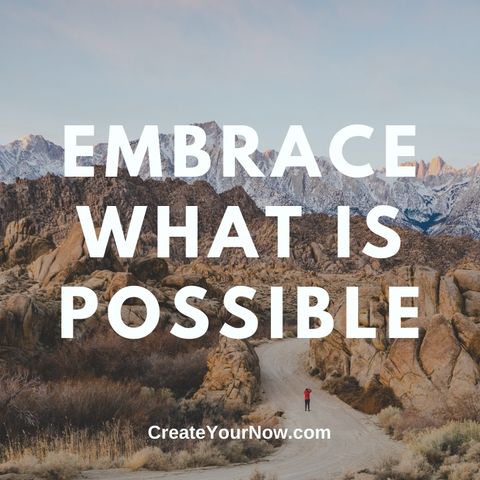2328 Embrace What Is Possible