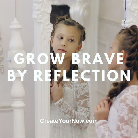 2765 Grow Brave By Reflection
