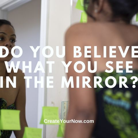 3667 Do You Believe What You See in the Mirror?