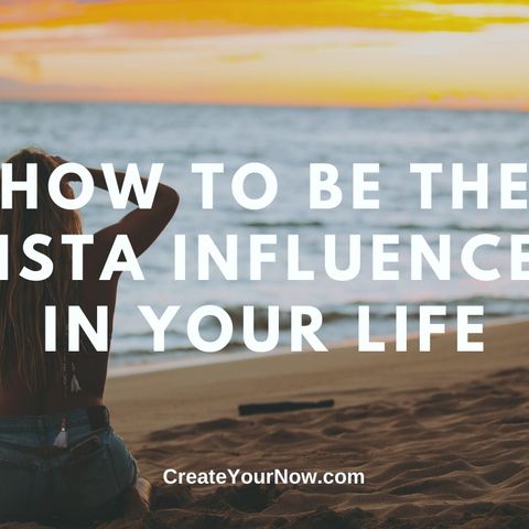 1885 How to Be the Insta Influencer in Your Life