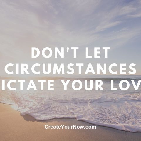 1680 Don't Let Circumstances Dictate Your Love