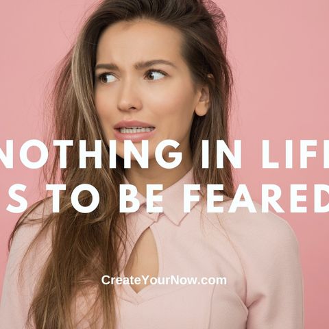 2137 Nothing in Life is to be Feared