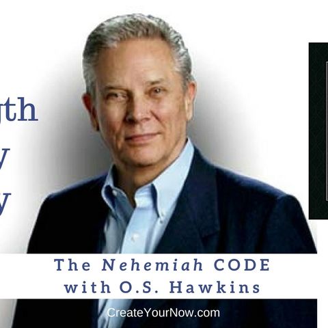 1328 My Strength Is My Story with O.S. Hawkins, The Nehemiah Code