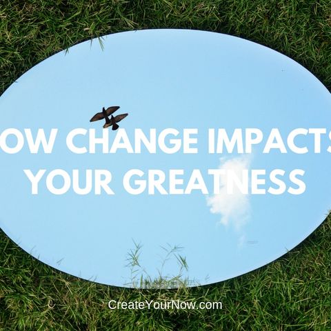 1479 How Change Impacts Your Greatness