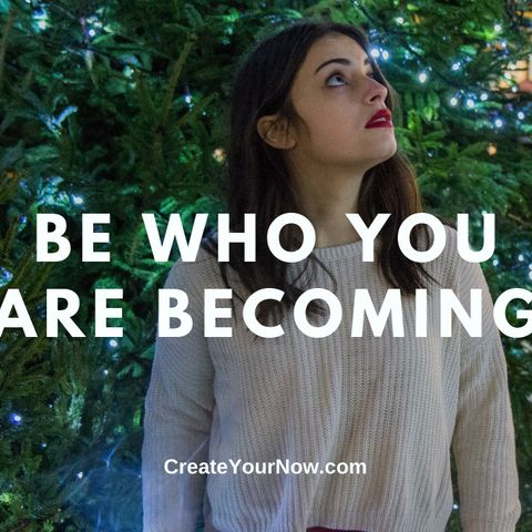 2540 Be Who You Are Becoming