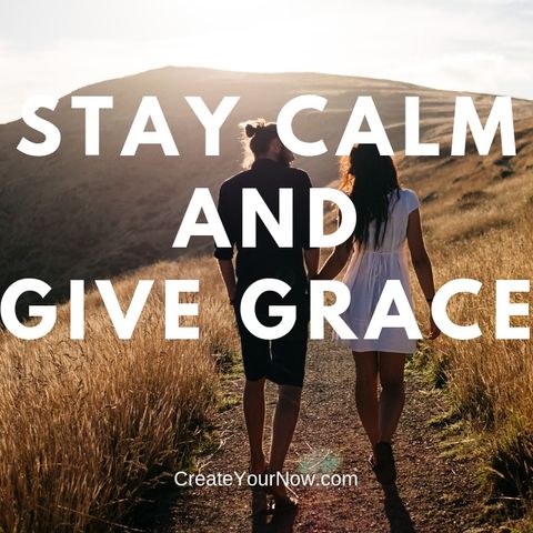 1505 Stay Calm and Give Grace
