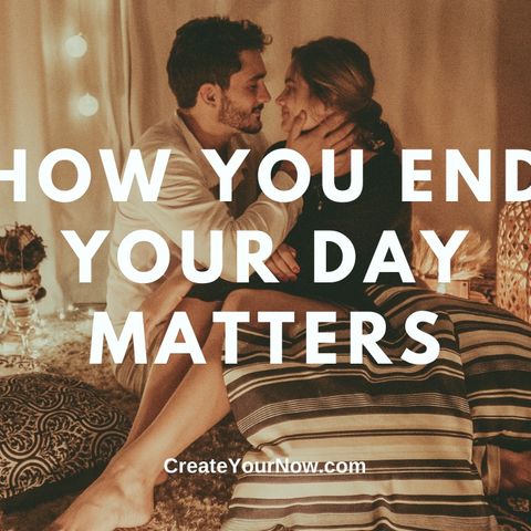 2157 How You End Your Day Matters