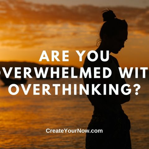 2271 Are You Overwhelmed with Overthinking?