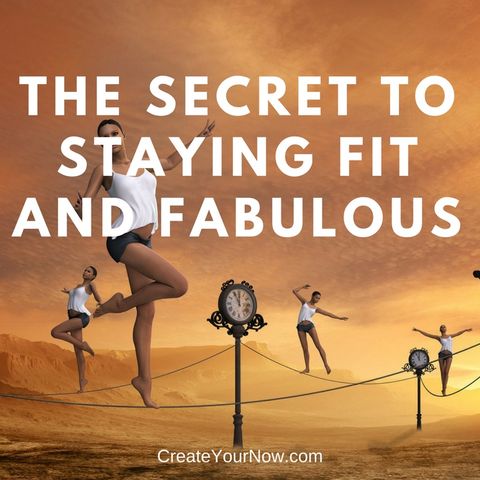 886 The Secret to Staying Fit and Fabulous