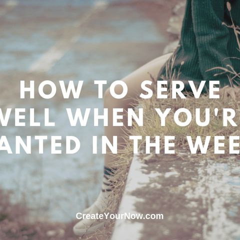 1702 How to Serve Well When You're Planted in the Weeds