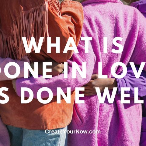 1774 What is Done in Love is Done Well