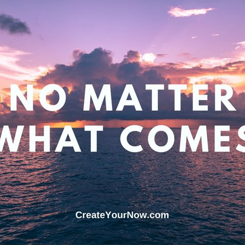 2270 No Matter What Comes
